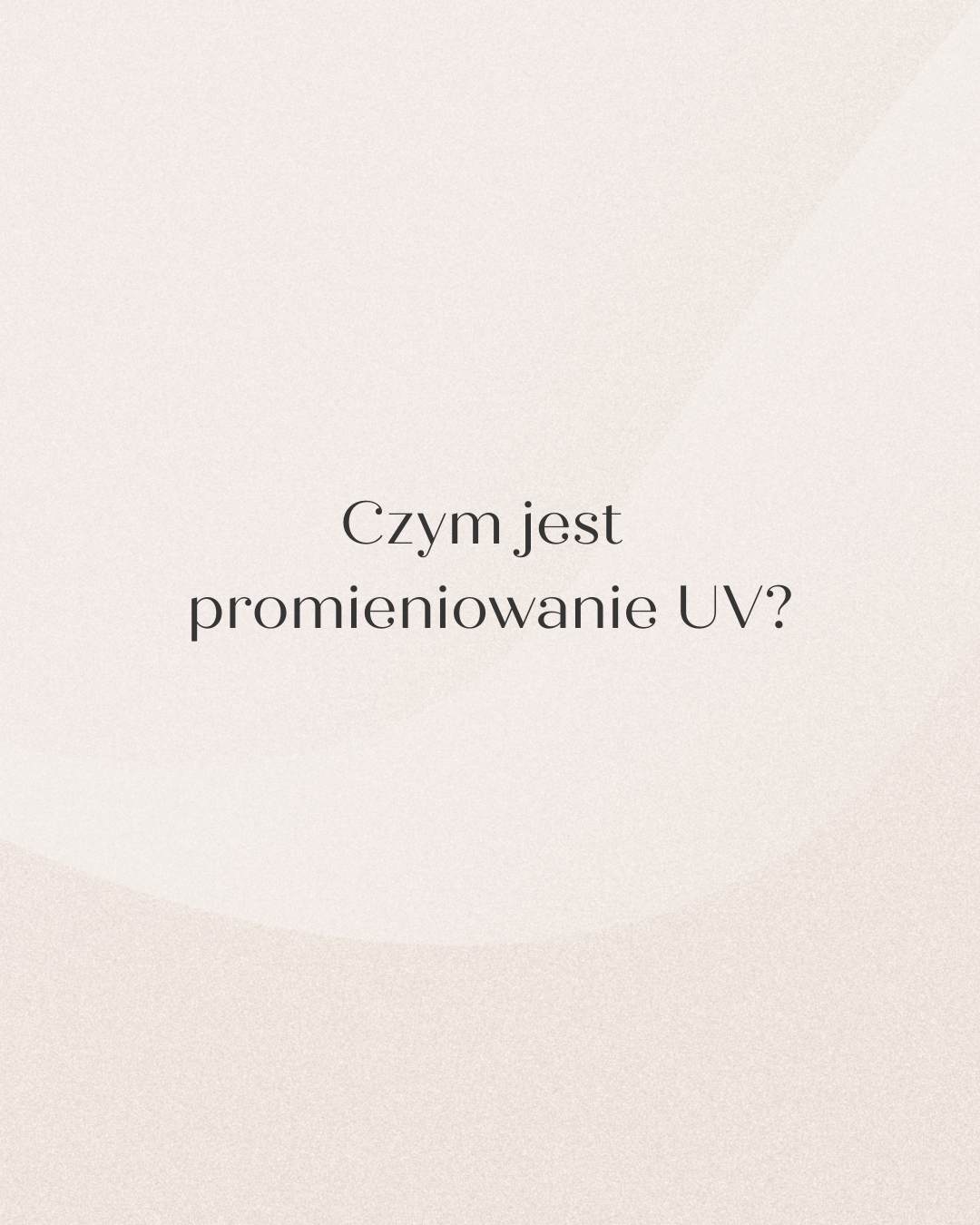 Czym jest promieniowanie UV? Jak radzic sobie ze szkodliwym promieniowaniem?