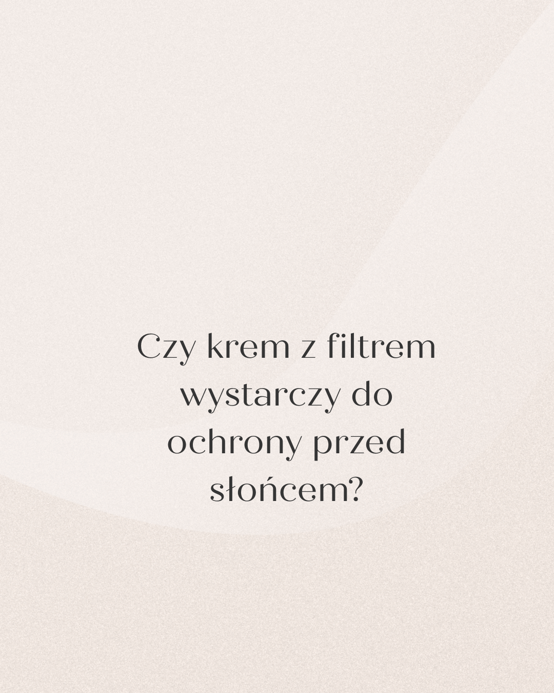 Czy krem z filtrem wystarczy do ochrony przed słońcem?