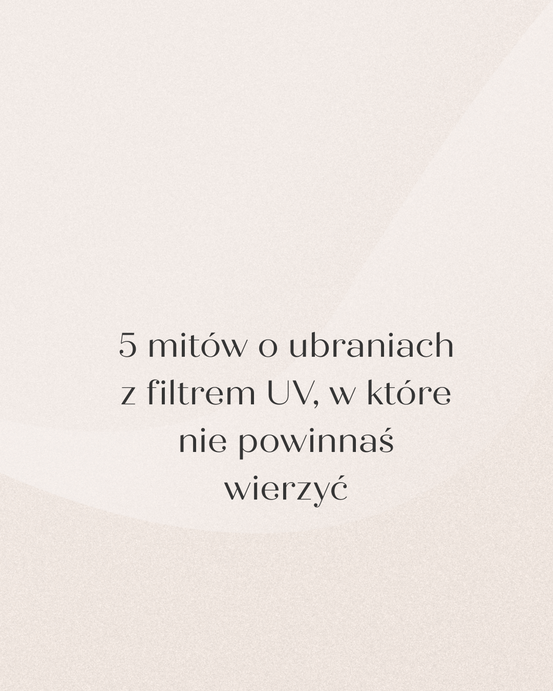 5 mitów o ubraniach z filtrem UV, w które nie powinnaś wierzyć